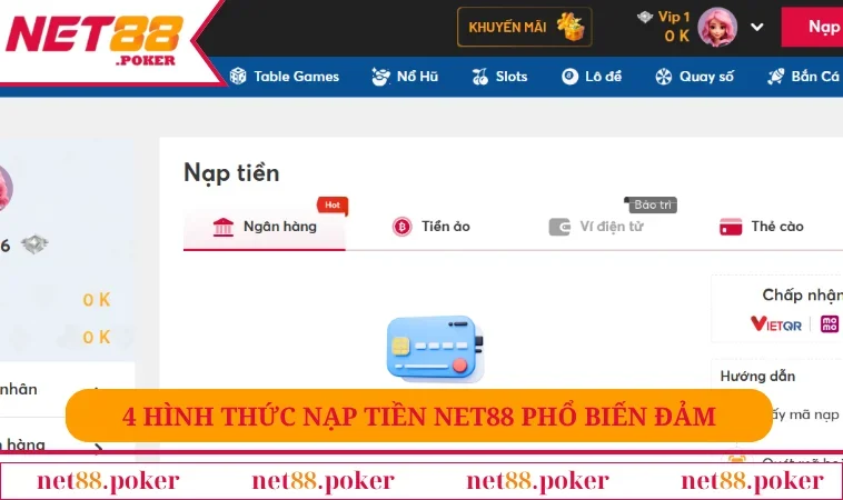 4 hình thức nạp tiền NET88 phổ biến đảm